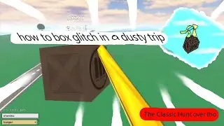 how to get to the end with box and stuff [a dusty trip] roblox