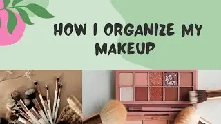 How I Store/Organize My Makeup 💄 | Shristi Rajput