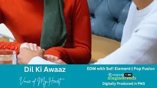 Dil Ki Awaaz (Voice of the Heart) Pakistani Sufi Element, EDM | Pakistani Music