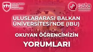 Uluslararası Balkan Üniversitesinde Okuyan Öğrencimizin Yorumları (2022)
