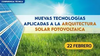Conferencia Técnica Virtual ACIEM: Nuevas tecnologías aplicadas a la arquitectura solar fotovoltaica