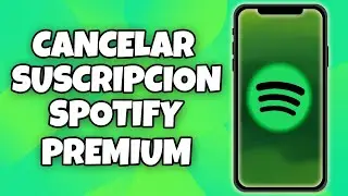 COMO CANCELAR SPOTIFY PREMIUM EN CELULAR ANDROID IPHONE Y CANCELAR SUSCRIPCION SPOTIFY PREMIUM 2026