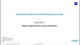 Tutorial 57 - Nuclei (cell) segmentation in python using watershed