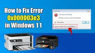 How to fix Error 0x000003e3 in Windows 11 || Quick Fix Printer Error 0x000003e3 in windows 10/11