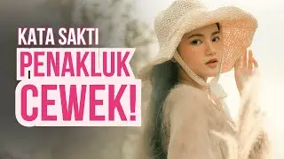 KATA SAKTI BUAT MENAKLUKKAN CEWEK!!