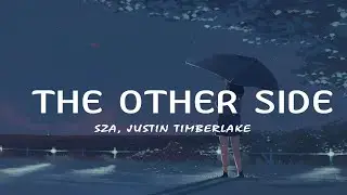 SZA, Justin Timberlake - The Other Side (Lyric Video)