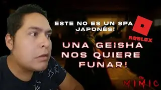 Una geisha nos persigue! | THE MIMIC c/ el Chechee