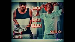 Dsway Dinero x zelle ze x (Back 2 Back) Remix