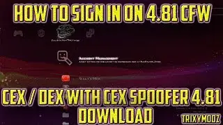 How To Sign In On 4.81 CFW PS3 CEX/DEX !  W/D 4.81 SPOOFER CEX DOWNLOAD !