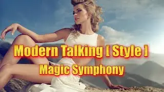 Modern Talking [ style ] -  Magic Symphony