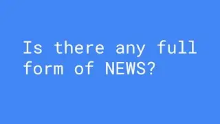 Full Form of NEWS
