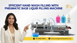 Efficient Hand Wash Filling with Pneumatic Base Liquid Filling Machine | Avant Garde Industries