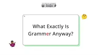 What Exactly Is Grammar? (English Grammar Explained Simply)