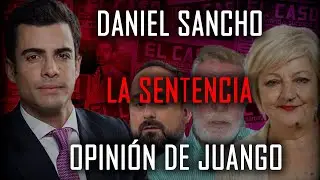 DANIEL SANCHO 🔴 PRIMERAS PALABRAS DE JUANGO TRAS LA SENTENCIA 🔴
