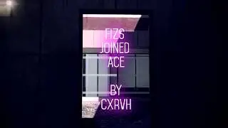 Ace Fizs : Joined TroopAce * by Cxrvh