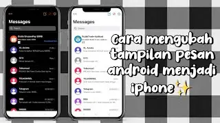 CARA MENGUBAH TAMPILAN PESAN ANDROID MENJADI IPHONE