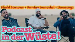 Wir sind in der Wüste! Podcast mit Benaissa, Khalid & Ususmango | RebellComedy