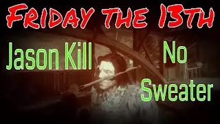 First Time Killing Jason After Sweater Was Wasted - Friday The 13th Game