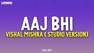 Aaj Bhi - Vishal Mishra | Studio Version (Lyrics)