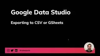 Exporting Google Data Studio to CSV or GSheets