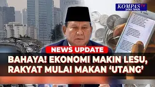 [Full] Sinyal Ekonomi Indonesia Makin Lesu, Rakyat Mulai Makan 'Utang'