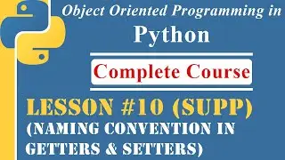 Lesson-10 (Supp) | Naming Conventions for Getters and Setters  | [OOP in Python]