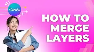 How to Merge Layers in Canva | Tutorial 2026