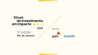 5º Fórum de Investimento em Impacto | Incentiv & PwC