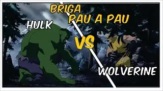 HULK vs WOLVERINE BRIGA PAU A PAU