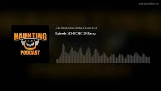 Episode 113-ECHC 26 Recap