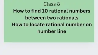 How to find 10 rational numbers  between two rationals(class Vlll)