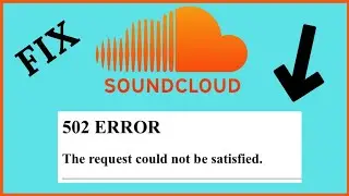 SoundCloud is Down | 504 Error The request could not be satisfied | Fix SoundCloud not Working