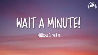 Willow Smith - Wait a Minute (Lyrics) // Tik Tok Song