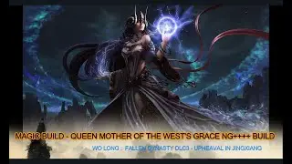Wo Long Fallen Dynasty DL3 : Magic Build - Queen Mother Of The West's Grace NG++++ Build