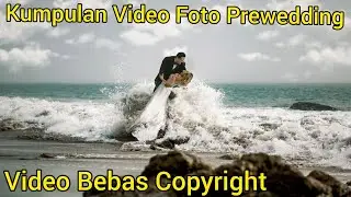 Kumpulan Video Foto Prewedding/ Video Foto Prewed Keren/ Video Bebas Hak Cipta Bebas Copyright