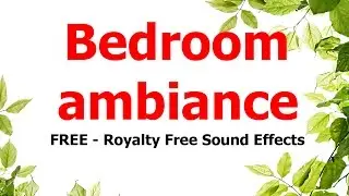 FREE - Royalty free Sound effects / Bedroom ambiance