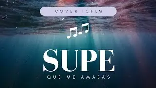 Supe que me amabas
