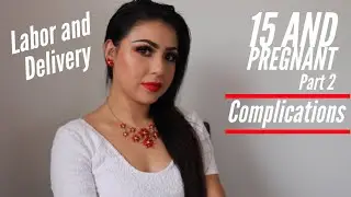 My Story: 15 and Pregnant | Labor And Delivery | Part 2