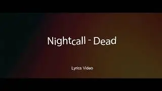 Nightcall - Dead V (Lyrics video)
