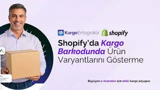 Shopify'da Kargo Entegratör ile Kargo Barkodunda Ürün Varyantlarını Gösterme