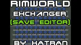 RimWorldExchanger.V0.5 - редактор сохранений (новый тутор)