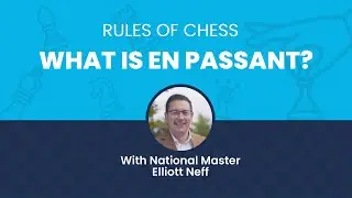 Rules of Chess: What is En Passant? with National Master Elliott Neff