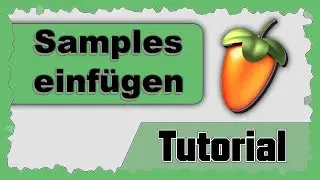 FL STUDIO 12/20 SAMPLES EINFÜGEN | TUTORIAL