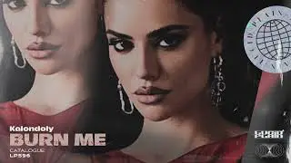 Kalondoly - Burn Me