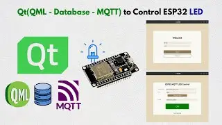 Qt (QML - Database - MQTT) to Control ESP32 LED over the internet with a Login page