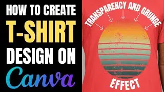 How to Create T-Shirt Design on Canva | Add Worn Effects + Transparent Backgrounds