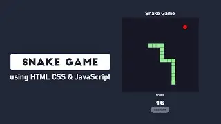 Build a Snake Game using HTML CSS & JavaScript