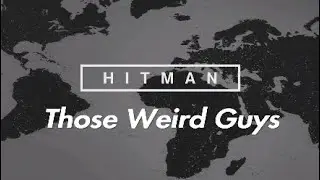 Those Weird Guys Preview| Hitman Silent Assassin