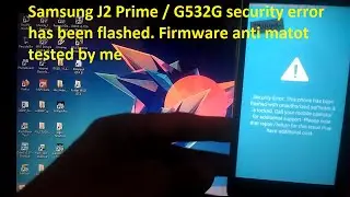 Samsung J2 prime G532G security error this phone has been flashed