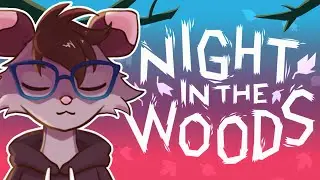 Home Again - Night in the Woods part 1